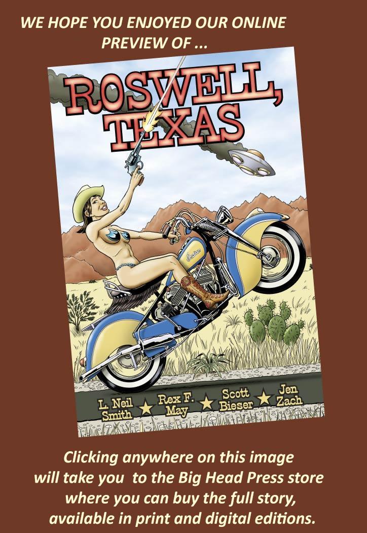 We hope you enjoyed our online preview of Roswell, Texas.

Clicking anywhere on this image will take you to the Big Head Press store where you can buy the full story, available in print and digital editions.     