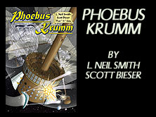 Phoebus Krum, by L. Neil Smith, Scott Bieser, and that -3- guy, 176 pages