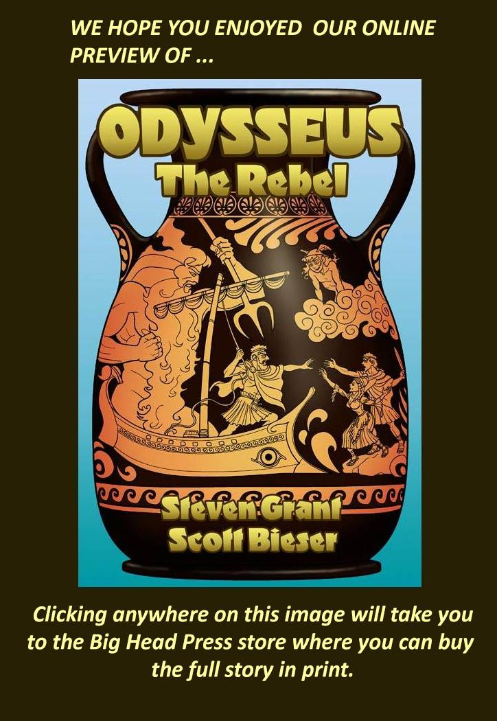 We hope you enjoyed our online preview of Odysseus The Rebel.

Clicking anywhere on this image will take you to the Big Head Press store where you can buy the full story in print.