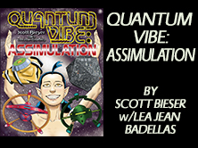 Quantum Vibe: Assimulation, by Scott Bieser, 186 pages