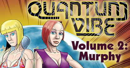 Quantum Vibe, Volume 2: Murphy - Release Date Set!  March 3rd, 2014!                                                    